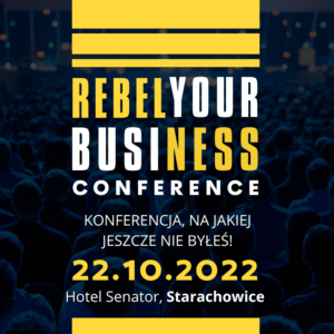 „Rebel Your Business” Conference