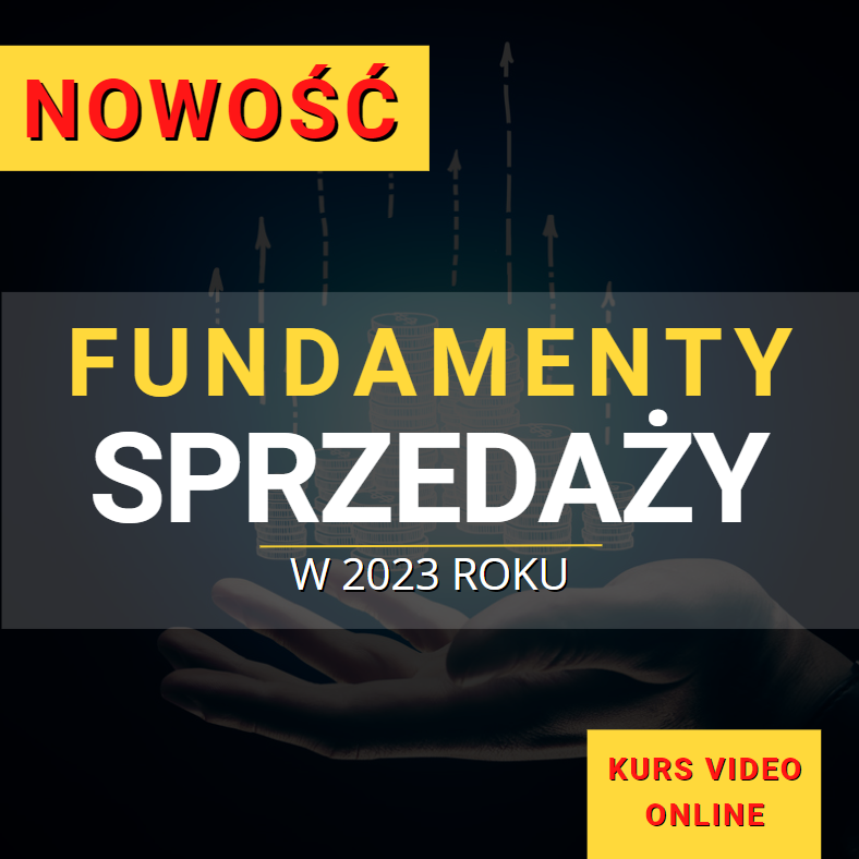 Kurs Online – Fundamenty Sprzedaży w 2023 roku!